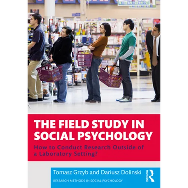 The Field Study in Social Psychology: How to Conduct Research Outside of a Laboratory Setting?