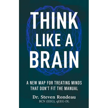 Think Like a Brain: A New Map for Treating Minds That Don't Fit the Manual