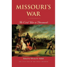 Missouri's War: The Civil War in Documents