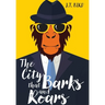 The City That Barks And Roars: A thrilling detective mystery in a world of walking talking animals