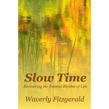 Slow Time: Recovering the Natural Rhythm of Life
