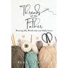 Threads of the Father: Weaving His Words into our Daily Lives
