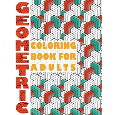 Geometric Coloring Book for Adults: Geometric Coloring Book for Adults