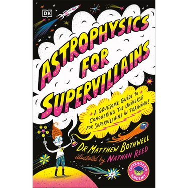 Astrophysics for Supervillains
