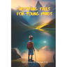 Inspiring Tales for Young Minds: Short Stories for Kids Ages 9-12
