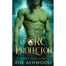 Her Orc Protector: A Monster Fantasy Romance