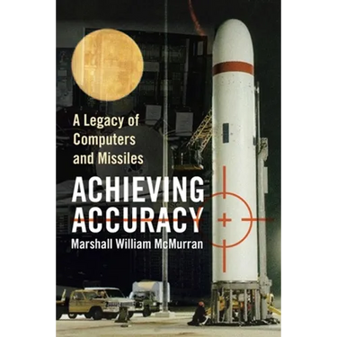 Achieving Accuracy: A Legacy of Computers and Missiles