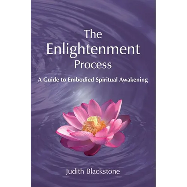 The Enlightenment Process: A Guide to Embodied Spiritual Awakening (Revised and Expanded)