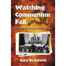 Watching Communism Fail: A Memoir of Life in the Soviet Union