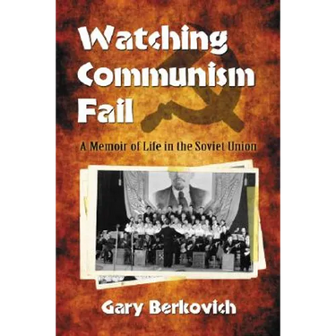 Watching Communism Fail: A Memoir of Life in the Soviet Union