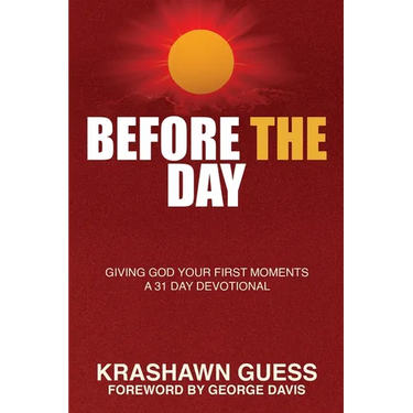 Before The Day: Giving God Your First Moments (A 31 Day Devotional)
