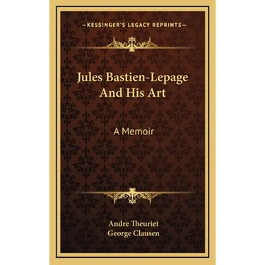 Jules Bastien-Lepage And His Art: A Memoir