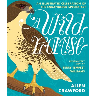 A Wild Promise: An Illustrated Celebration of the Endangered Species ACT