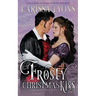 A Frosty Christmas Kiss: A Warm and Witty Winter Regency