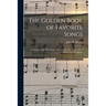 The Golden Book of Favorite Songs: a Treasury of the Best Songs of Our People (202 Songs, 192 of Which Are With Music)