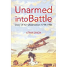 Unarmed Into Battle: Story of Air Observation 1794-1986