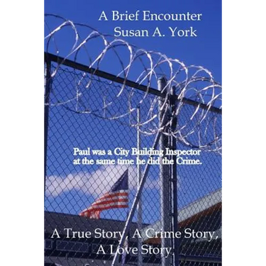 A Brief Encounter: A True Story, A Crime Story and A Love Story