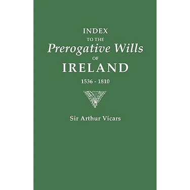 Index to the Prerogative Wills of Ireland, 1536-1810