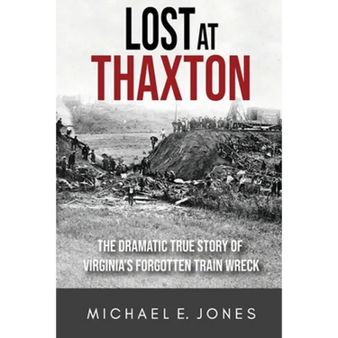 Lost at Thaxton: The Dramatic True Story of Virginia's Forgotten Train Wreck