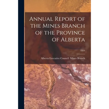 Annual Report of the Mines Branch of the Province of Alberta; 1926