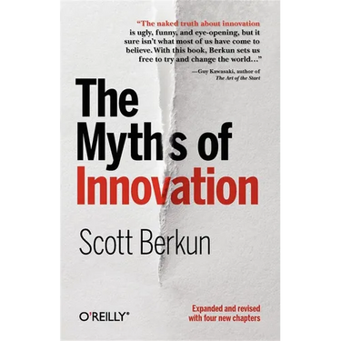 The Myths of Innovation