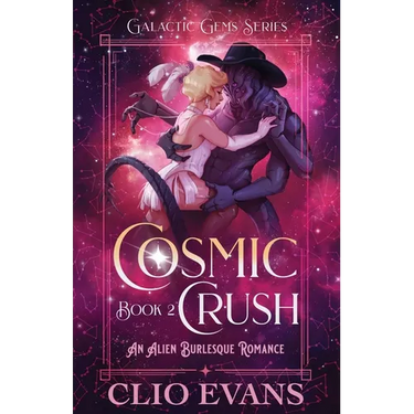 Cosmic Crush: An Alien Burlesque Romance