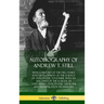 Autobiography of Andrew T. Still: With a History of the Discovery and Development of the Science of Osteopathy, Together with an Account of the School
