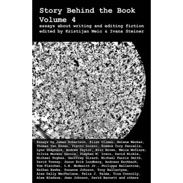 Story Behind the Book: Volume 4 (Essays on Writing and Editing Fiction)