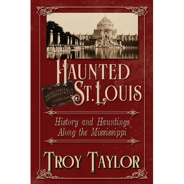 Haunted St. Louis: History & Hauntings Along the Mississippi