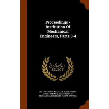 Proceedings - Institution Of Mechanical Engineers, Parts 3-4