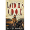 Latigo's Choice: Taming the West (A Historical Western Series)