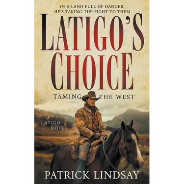 Latigo's Choice: Taming the West (A Historical Western Series)
