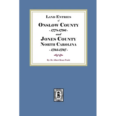 Land Entries of Onslow County, 1778-1796 and Jones County, North Carolina, 1795-1797