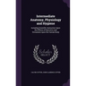 Intermediate Anatomy, Physiology and Hygiene: Including Scientific Instruction Upon the Effects of Narcotics and Stimulants Upon the Human Body