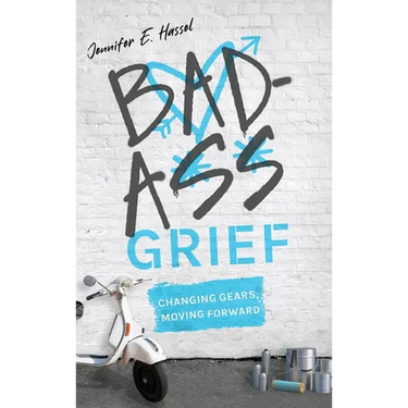 Badass Grief: Changing Gears, Moving Forward