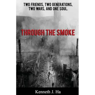Through the Smoke: Two Friends, Two Generations, Two Wars, and One Soul