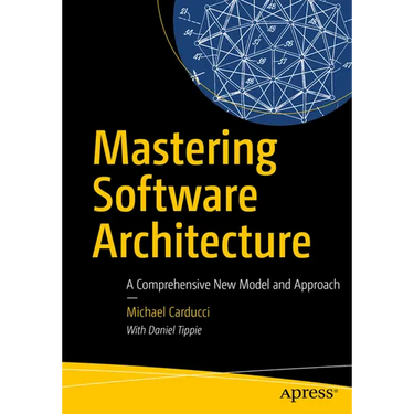 Mastering Software Architecture: A Comprehensive New Model and Approach