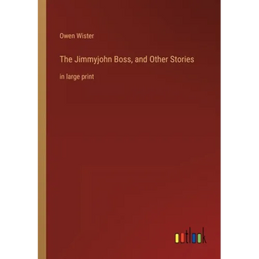 The Jimmyjohn Boss, and Other Stories: in large print