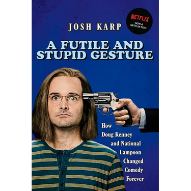 A Futile and Stupid Gesture: How Doug Kenney and National Lampoon Changed Comedy Forever