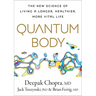 Quantum Body: The New Science of Living a Longer, Healthier, More Vital Life