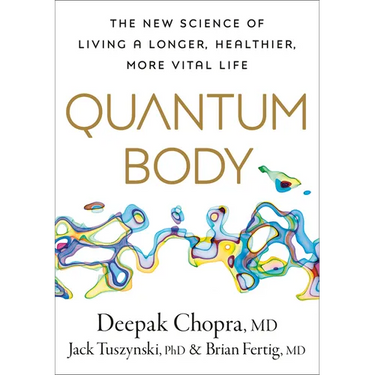 Quantum Body: The New Science of Living a Longer, Healthier, More Vital Life