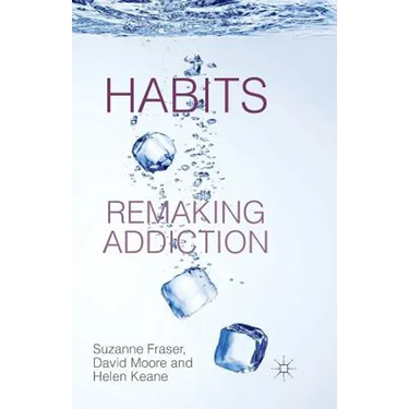 Habits: Remaking Addiction