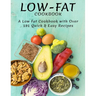 Low-Fat Cookbook: A Low Fat Cookbook With Over 191 Quick & Easy Recipes