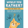 Would You Rather Book for Kids: Challenging, Silly and Hilarious Questions for Kids and Family (Game Book Gift Ideas)