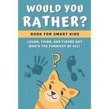 Would You Rather Book for Kids: Challenging, Silly and Hilarious Questions for Kids and Family (Game Book Gift Ideas)