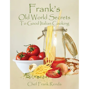 Frank's Old World Secrets To Good Italian Cooking