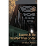 Eugene & the Haunted Train Bridge