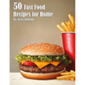 50 Fast Food Recipes for Home