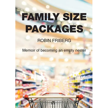 Family Size Packages: Memoir of becoming an empty nester