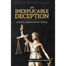 An Inexplicable Deception: A State Corruption of Justice